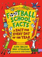 Football School Facts: A Fact For Every Day Of The Year di Alex Bellos, Ben Lyttleton edito da Walker Books Ltd