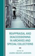 Reappraisal and Deaccessioning in Archives and Special Collections di Laura Jackson edito da ROWMAN & LITTLEFIELD