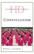 Historical Dictionary Of Confucianism di Ronnie L. Littlejohn edito da Rowman & Littlefield