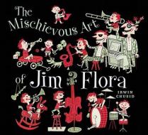 The Mischievous Art of Jim Flora di Irwin Chusid edito da Fantagraphics