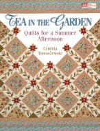 Tea in the Garden: Quilts for a Summer Afternoon "print on Demand Edition" di Cynthia Tomaszewski edito da MARTINGALE & CO