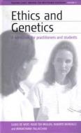 Ethics and Genetics: A Workbook for Practitioners and Students di Guido De Wert, Ruud H. J. Meulen, Roberto Mordacci edito da BERGHAHN BOOKS INC