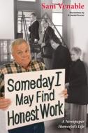 Some Day I May Find Honest Work di Sam Venable edito da University of Tennessee Press