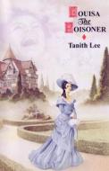 Louisa the Poisoner di Tanith Lee edito da WILDSIDE PR