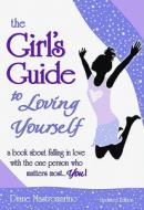 The Girl's Guide to Loving Yourself: A Book about Falling in Love with the One Person Who Matters Most. . . You di Diane Mastromarino Jensen, Diane Mastromarino edito da Blue Mountain Arts
