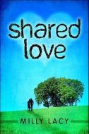 Shared Love di Milly Lacy edito da America Star Books
