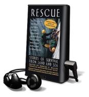 Rescue: Stories of Survival from Land and Sea [With Earbuds] edito da Findaway World