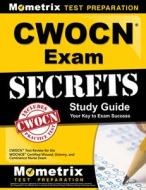 Cwocn Exam Secrets Study Guide: Cwocn Test Review for the Wocncb Certified Wound, Ostomy, and Continence Nurse Exam edito da MOMETRIX MEDIA LLC