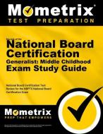 Secrets of the National Board Certification Generalist: Middle Childhood Exam Study Guide: National Board Certification  edito da MOMETRIX MEDIA LLC