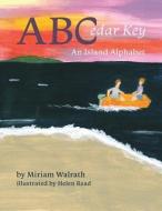 Abcedar Key: An Island Alphabet di Miriam Walrath edito da ATLANTIC PUB GROUP