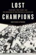Lost Champions di Gretchen Atwood edito da Bloomsbury Publishing Plc
