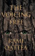 THE VOICING TREE di QATTEA,RAMI, edito da LIGHTNING SOURCE UK LTD
