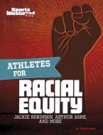 Athletes for Racial Equity: Jackie Robinson, Arthur Ashe, and More di Sibylla Nash edito da CAPSTONE PR