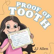 Proof Of Tooth di Allen JJ Allen edito da Archway Publishing