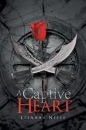 A Captive Heart di Leeanna Neece edito da Page Publishing Inc