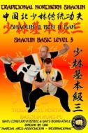 Shaolin Basic Level 3 di Hohle Bernd Hohle, Boboc Constantin Boboc edito da Independently Published