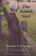 The Amish Girl di Stephan A Schwartz edito da Greenwood Press