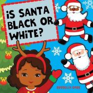 Is Santa Black Or White?: A Unifying Christmas Book For Children di Rossella Barr edito da LIGHTNING SOURCE INC