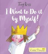 I Want to Do It by Myself! di Tony Ross edito da Andersen Press Ltd