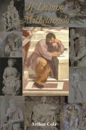 Il Divino Michelangelo di Arthur Cola edito da FEEDAREAD