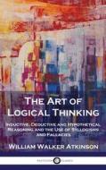 The Art of Logical Thinking di William Walker Atkinson edito da Pantianos Classics