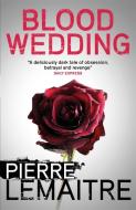 Blood Wedding di Pierre Lemaitre edito da Quercus Publishing