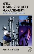 Well Testing Project Management di Paul J. Nardone edito da Elsevier LTD, Oxford