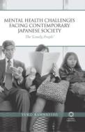 Mental Health Challenges Facing Contemporary Japanese Society: The 'lonely People' di Yuko Kawanishi edito da GLOBAL ORIENTAL