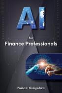 AI for Finance Professionals di Prabash Galagedara edito da Hope*books