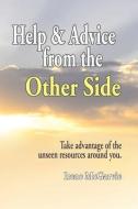 Help and Advice from the Other Side: Take Advantage of the Unseen Resources Around You di Irene McGarvie edito da NIXON CARRE LTD