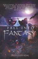 Fall Into Fantasy: 2020 Edition di S. a. McKenzie, David Powell, Bethany A. Perry edito da LIGHTNING SOURCE INC