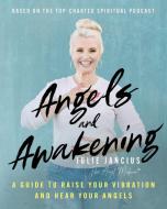 Angels And Awakening di Jancius Julie Jancius edito da Chicago Energy Healing