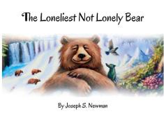 The Loneliest Not Lonely Bear di Joseph S. Newman edito da LIGHTNING SOURCE INC