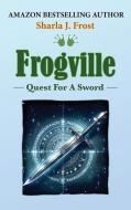 Frogville di Sharla J Frost edito da Storyfire Ltd