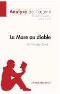 Ebook La Mare au diable de George Sand (Analyse de l'œuvre) di lePetitLitteraire, Kelly Carrein, Sandrine Guihéneuf edito da lePetitLitteraire.fr