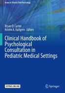 Clinical Handbook of Psychological Consultation in Pediatric Medical Settings edito da Springer International Publishing