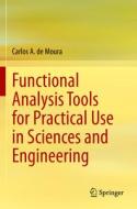 Functional Analysis Tools for Practical Use in Sciences and Engineering di Carlos A. De Moura edito da Springer International Publishing