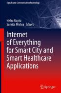Internet of Everything for Smart City and Smart Healthcare Applications edito da Springer Nature Switzerland