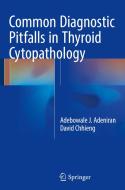 Common Diagnostic Pitfalls in Thyroid Cytopathology di Adebowale J. Adeniran, David Chhieng edito da Springer-Verlag GmbH