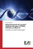 Determinazione di varianti alleliche dei geni CYP2D6, CYP2C9 e CYP2C19 di Cristina Bovolenta edito da Edizioni Accademiche Italiane