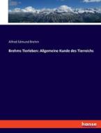 Brehms Tierleben: Allgemeine Kunde des Tierreichs di Alfred Edmund Brehm edito da hansebooks