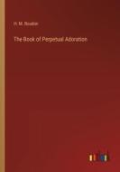 The Book of Perpetual Adoration di H. M. Boudon edito da Outlook Verlag