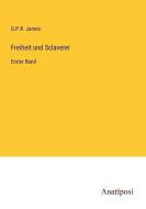 Freiheit und Sclaverei di G. P. R. James edito da Anatiposi Verlag