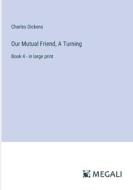 Our Mutual Friend, A Turning di Charles Dickens edito da Megali Verlag