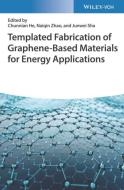 Graphene-based Materials Fabricated By Template-assisted Methods di Chunnian He, Naiqin Zhao, Junwei Sha edito da Wiley-vch Verlag Gmbh