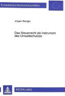 Das Steuerrecht als Instrument des Umweltschutzes di Jürgen Stenger edito da Lang, Peter GmbH