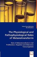 The Physiological and Pathophysiological Roles of Melanotransferrin di Yohan Suryo Rahmanto, and Des Richardson edito da VDM Verlag