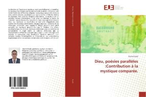 Dieu, poésies parallèles :Contribution à la mystique comparée. di Rachid Saadi edito da Editions universitaires europeennes EUE