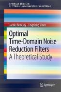 Optimal Time-Domain Noise Reduction Filters di Jacob Benesty, Jingdong Chen edito da Springer-Verlag GmbH