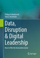 Data, Disruption & Digital Leadership di Tobias Hertfelder, Philipp Futterknecht edito da Springer Fachmedien Wiesbaden